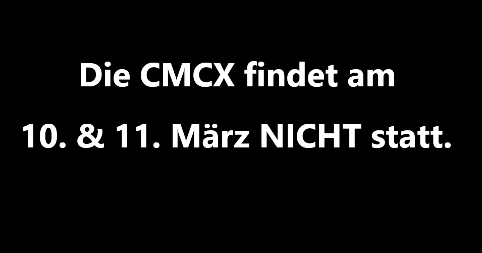 ⚠️ WICHTIG: Die CMCX 2020 findet am 10./11. März NICHT statt